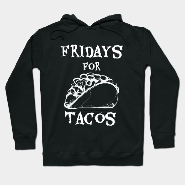 Fridays for Tacos - for Taco Lovers Hoodie by Skytracker